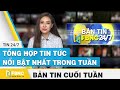 Tổng hợp tin tức Việt Nam nổi bật nhất trong tuần | Bản tin cuối tuần ngày 19/7/2020 | FBNC