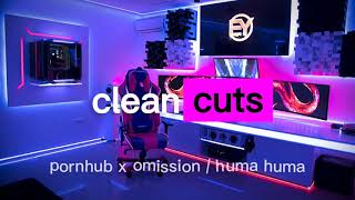 pornhub x omission (huma huma) / clean cuts