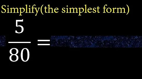 Simplify 5/80 and reduce to the simplest form