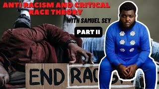 Anti Racism and Critical Race Theory with Samuel Sey Pt. 2