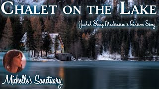 1Hour Sleep Meditation Story | CHALET ON THE LAKE | Calm Bedtime Story for Grown Ups