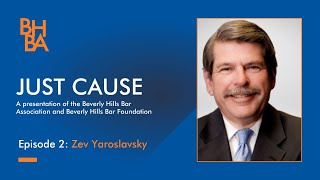 Just Cause: Season 1, Episode 2 - Zev Yaroslavsky by Beverly Hills Bar Association 63 views 6 months ago 1 hour, 8 minutes