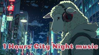 【1 Hour City night  Music Playlist】🐑Chill//relax//R&B//[-chill-Relax-Lofi ]