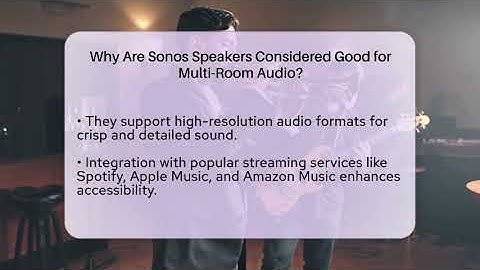 Why Are Sonos Speakers Considered Good for Multi-Room Audio? | Audio Gear Insider