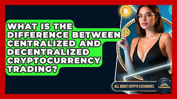 What Is the Difference Between Centralized and Decentralized Cryptocurrency Trading?