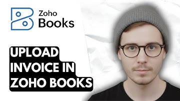 How To Upload Invoice In Zoho Books [2025 Guide]