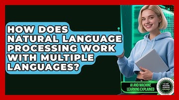 How Does Natural Language Processing Work With Multiple Languages?