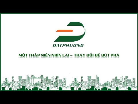 [Đạt Phương] Một thập niên nhìn lại - Thay đổi để bứt phá - video from DATPHUONG