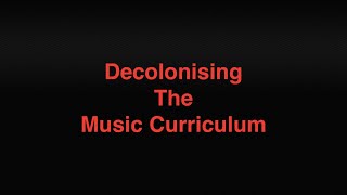 Decolonising the music curriculum (introduction)