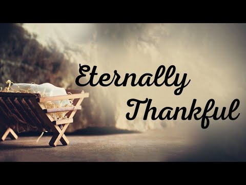 Eternally Thankful | Dr. Megan Hart | December 17, 2023