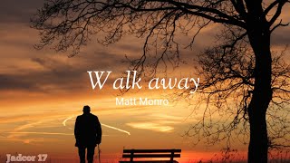 Walk away / Matt Monro/lyrics