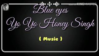 Blue eyes (Yo Yo Honey Singh)   Best Lyrics Video .