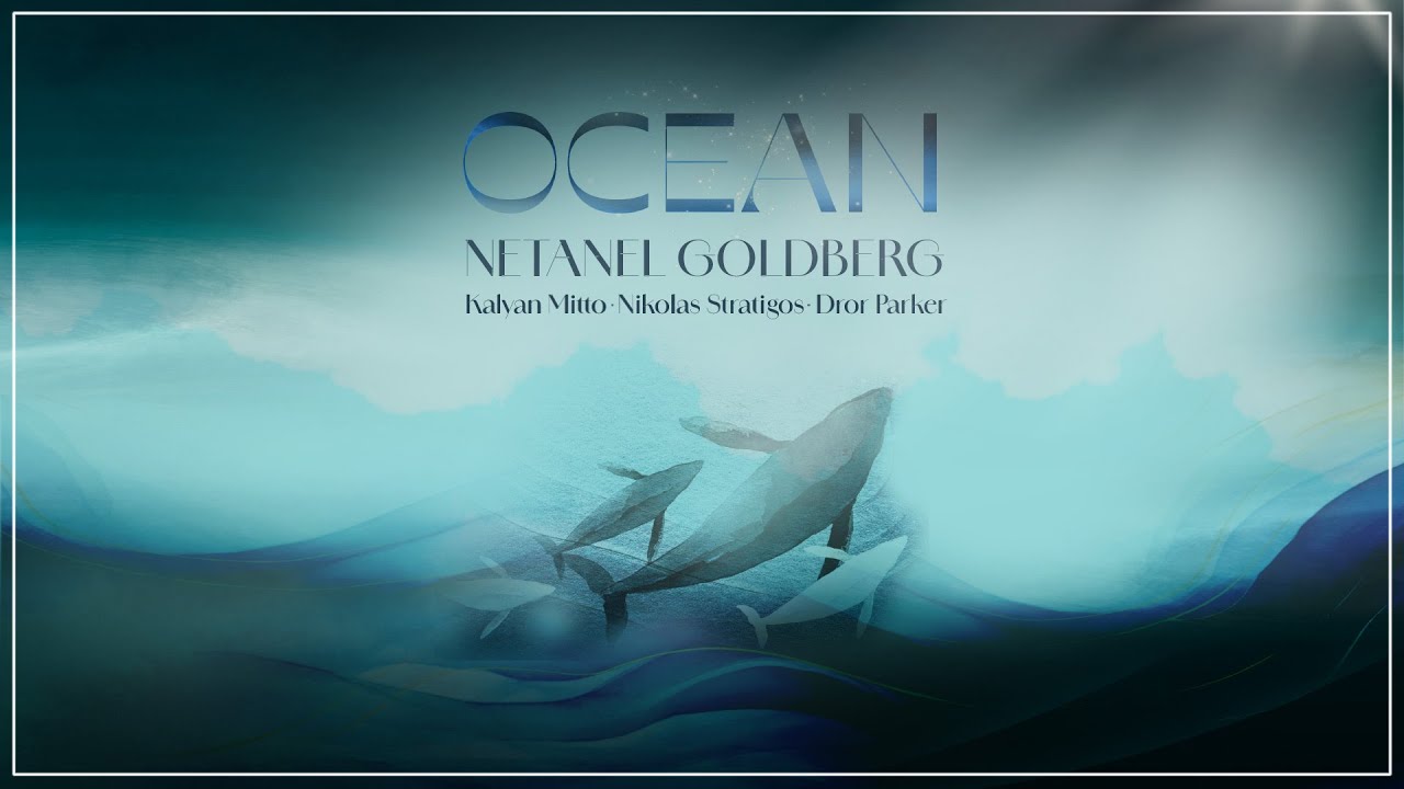 Watch OCEAN - Netanel Goldberg on YouTube Watch OCEAN - Netanel Goldberg on YouTube