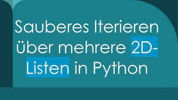 Sauberes Iterieren über mehrere 2D-Listen in Python