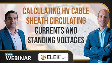 Calculating HV Cable Sheath Circulating Currents and Standing Voltages [Technical Webinar]