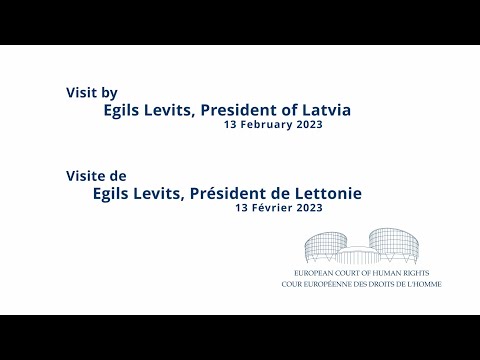 Visit by Egils Levits, President of Latvia