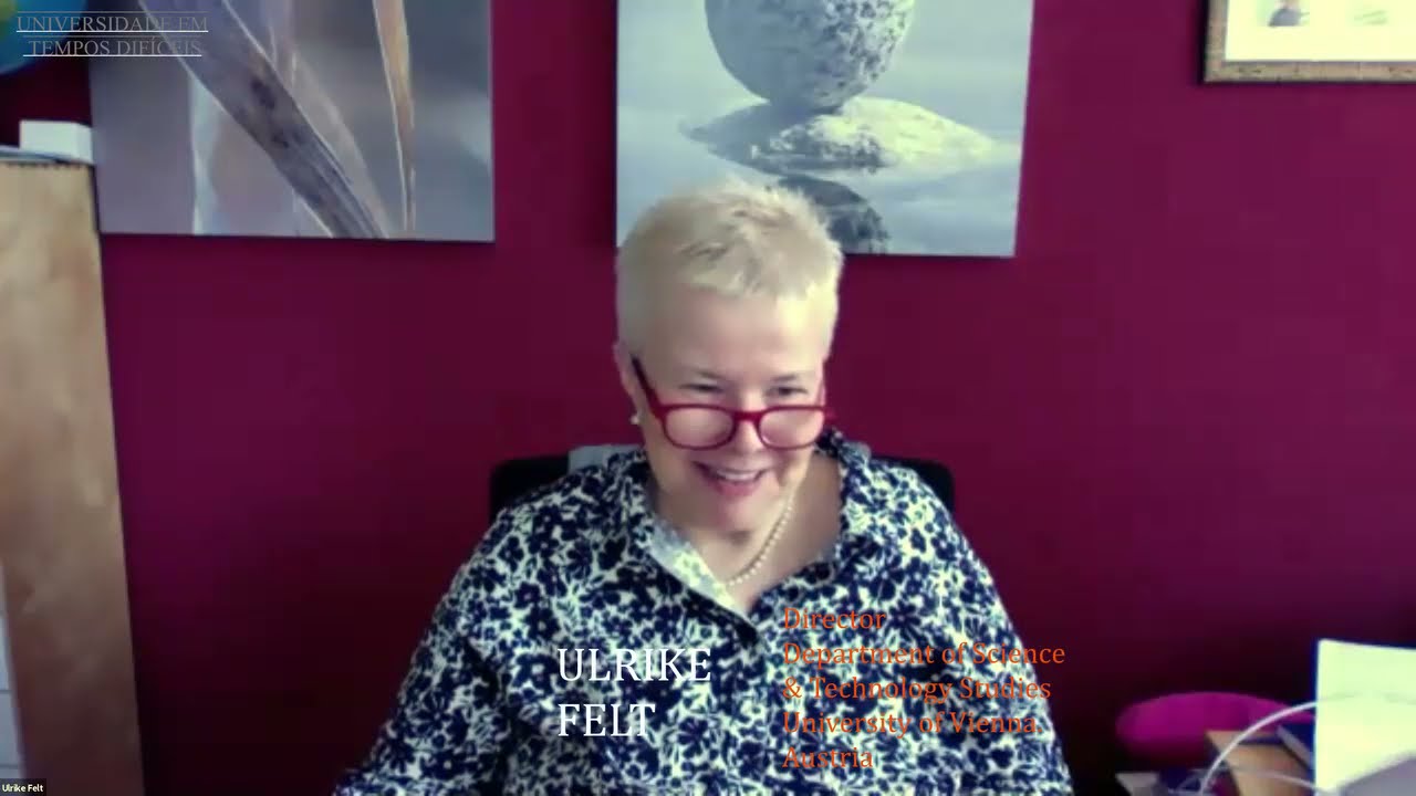 A UNIVERSIDADE EM TEMPOS DIFÍCEIS. II. Conferência de Ulrike Felt.