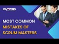 Most Common Mistakes of Scrum Masters | Scrum Master Mistakes | Scrum Training | Invensis Learning