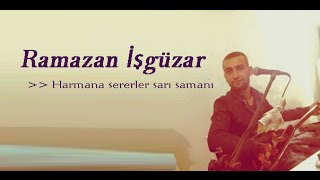 Ramazan İşgüzar - Harmana sererler sarı samanı Resimi