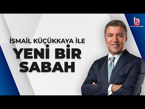 #CANLI | İsmail Küçükkaya ile Yeni Bir Sabah | 3 Mayıs 2023 | #HalkTV