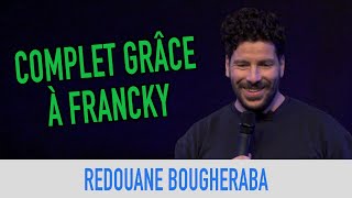 REDOUANE BOUGHERABA - COMPLET GRÂCE À FRANCKY