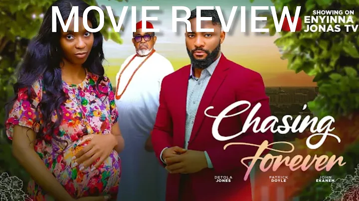 CHASING FOREVER (Movie Review) John Ekanem, Detola Jones, Patrick Doyle 