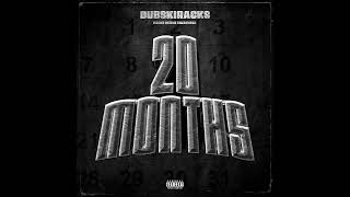 Dubskiracks - 20 Months Official Audio