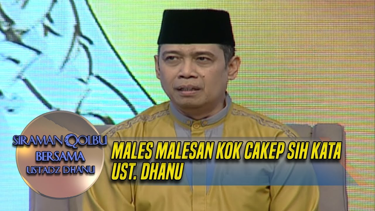 Males Malesan Kok Cakep Sih Kata Ust. Dhanu - Siraman Qolbu (29/7) ustadz dhanu rahasia batin mnctv