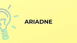 What Is The Meaning Of The Word Ariadne?