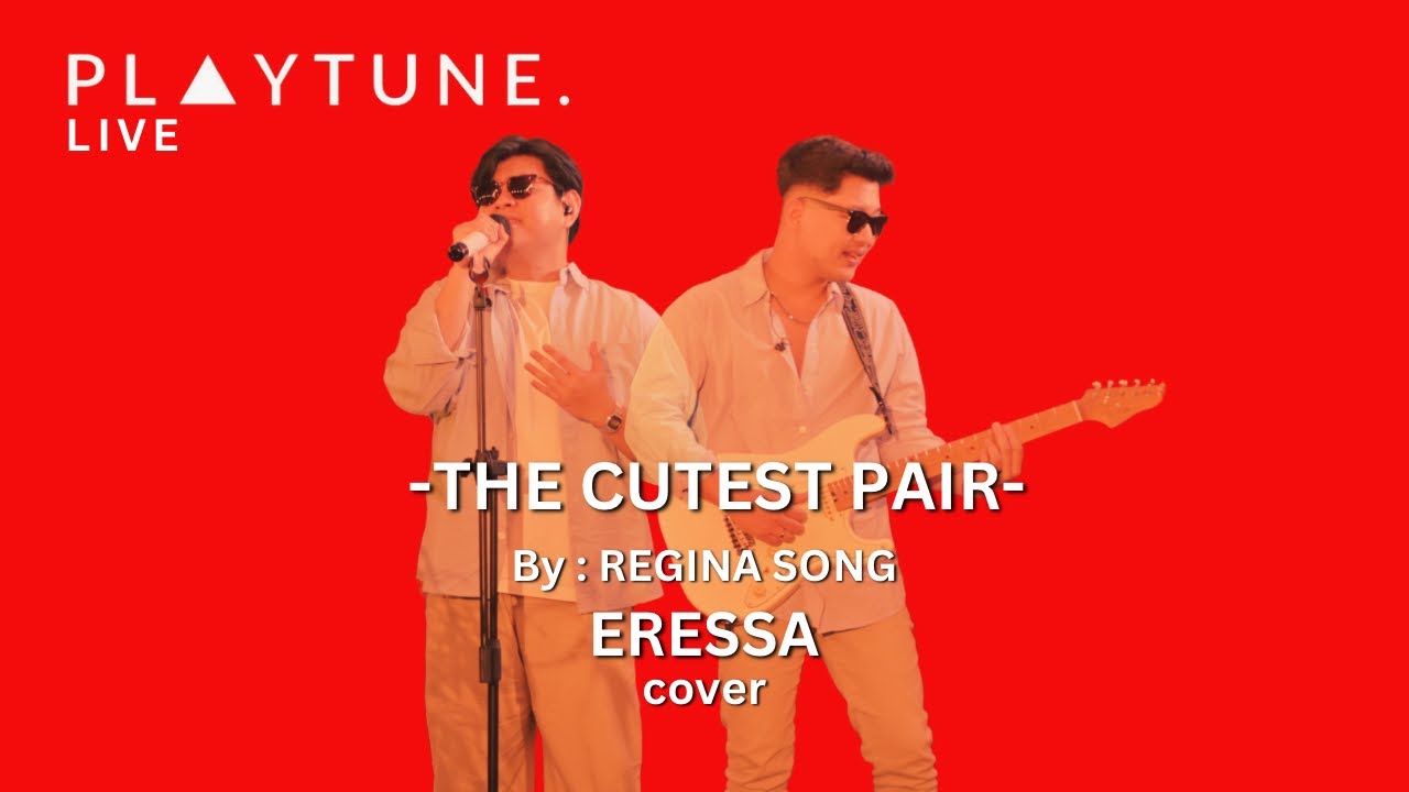 The Cutest Pair - Regina Song (Eressa Cover Live from PLAYTUNE VOL.7)
