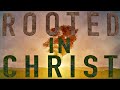 Rooted in christ  official lyric