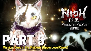 Nioh - Walkthrough Part 5 - Mission: Deep in the Shadows (Upper Caves) (No Commentary)