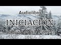 Audiolibro INICIACIÓN, parte 5