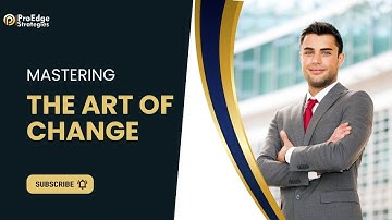 Mastering the Art of Change: Strategies for Professional Growth