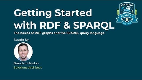 Stardog Academy Fundamentals: Getting Started with RDF & SPARQL