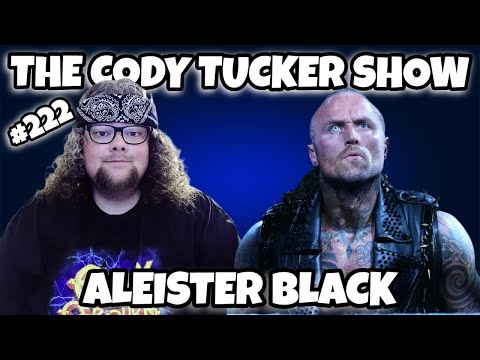 Aleister Black | The Cody Tucker Show #222