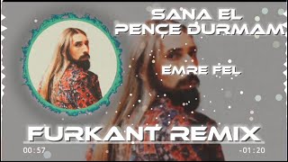 Emre Fel - Sana El Pençe Durmam (Furkant Remi̇x)