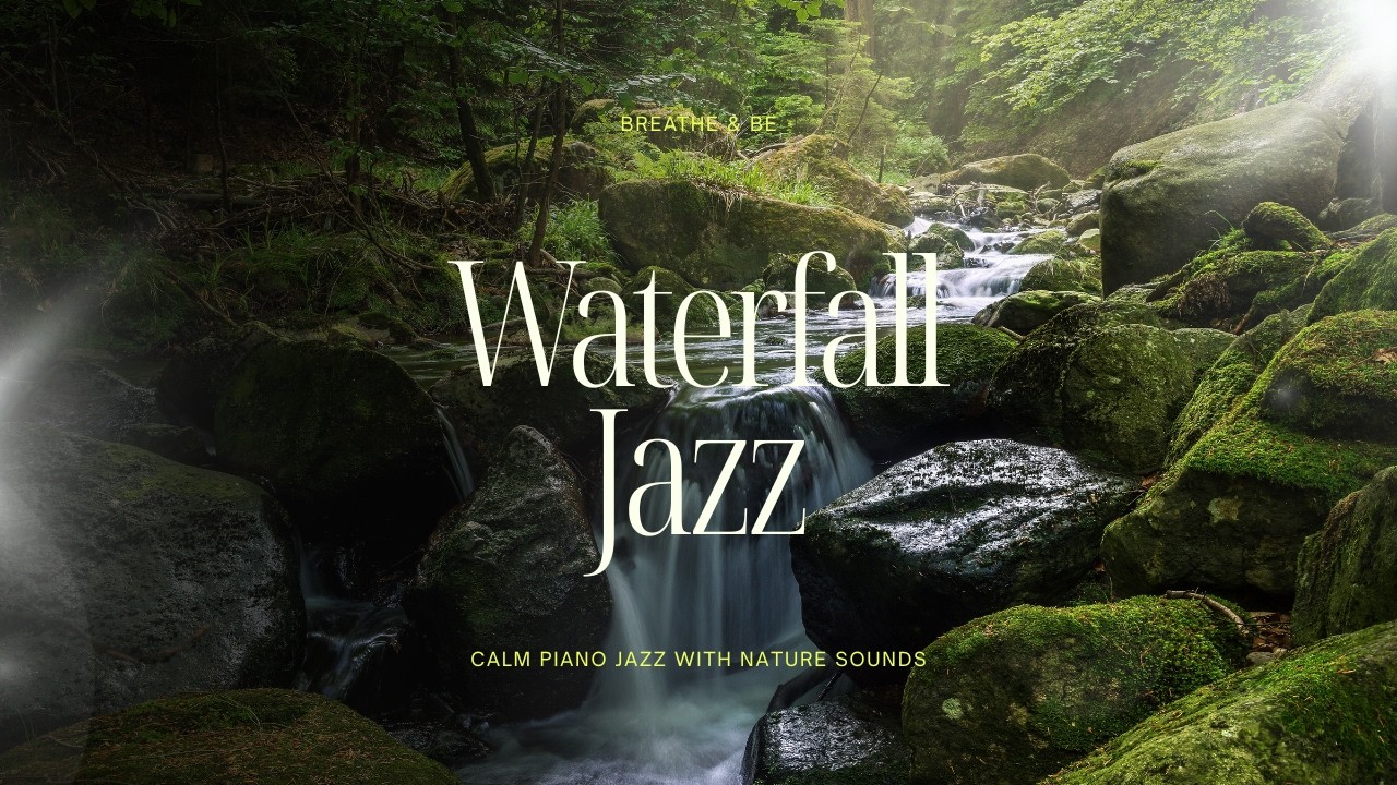 Waterfall Jazz for Deep Sleep 💤 | Calm Piano Jazz with Nature Sounds for Relaxing