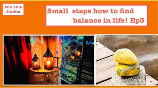 Small  Steps How to Find Balance in Life! Ep.3.🩷 (What gives energy?)