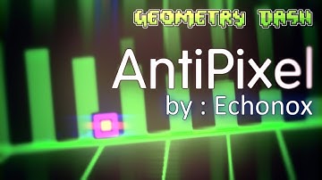 Geometry Dash [2.0] - AntiPixel By Echonox