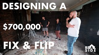 Designing A $700,000 Fix & Flip!