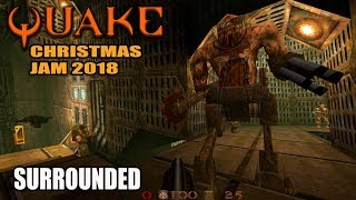 Quake: Christmas Jam 2018 - Surrounded
