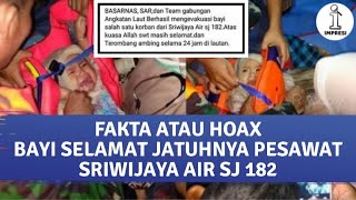 FAKTA ATAU HOAX ‼️ Bayi Selamat Korban Jatuhnya Pesawat Sriwijaya Air SJ 182