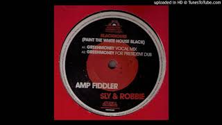 Amp Fiddler feat Sly &amp; Robbie - Blackhouse (Greenmoney for President Dub)