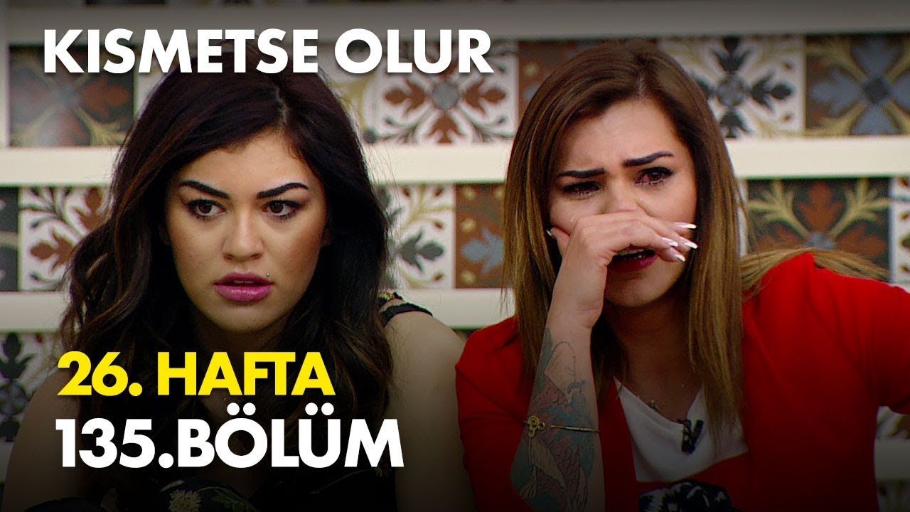 Kısmetse Olur 26. Hafta 135 Bölüm - Full Bölüm