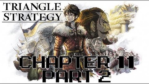 Triangle Strategy – Chapter 11 Part 2 – Main Story Only (No Commentary)