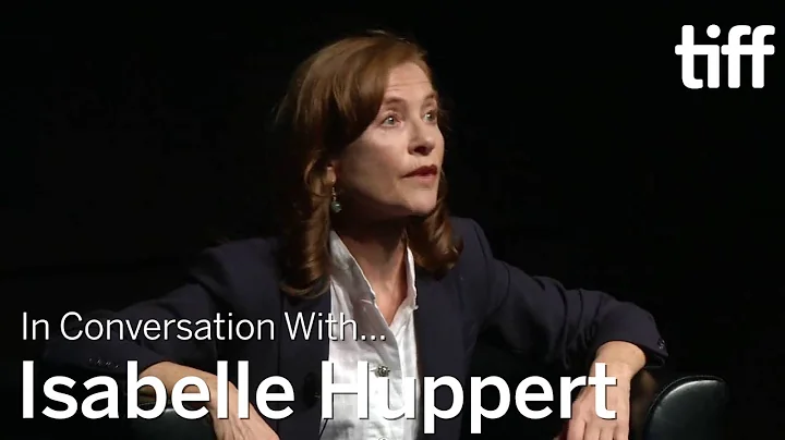 ISABELLE HUPPERT |  In Conversation With.... | TIF...
