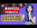 Mahfuza Sherboyeva - Qizlar kimlar sababli ko`payib ketishmoqda?!