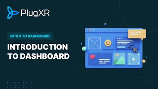 PlugXR Tutorial: Dashboard Overview