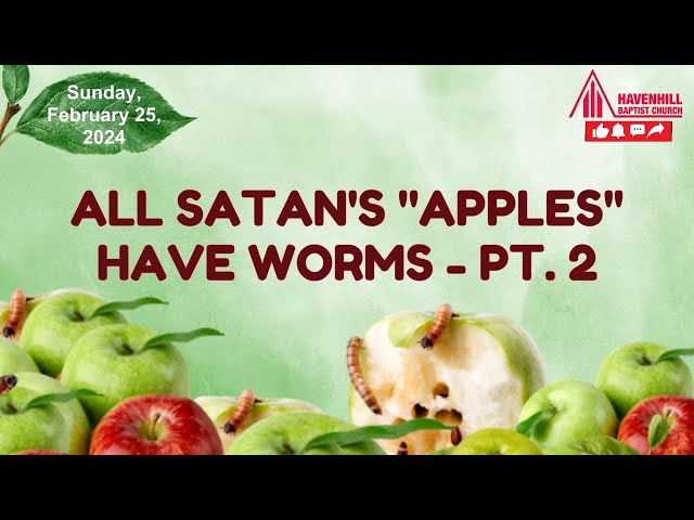 Theme: All Satan's "Apples" Have Worms - Pt. 2  -  Speaker: Pastor Jason Anderson